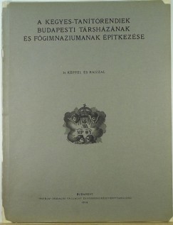 A kegyes-tantrendiek budapesti trshznak s fgimnziumnak ptkezse
