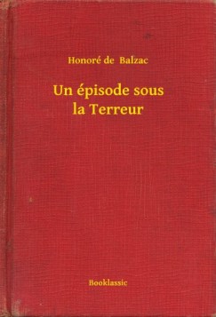 Honor� De Balzac - Un �pisode sous la Terreur