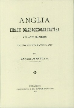 Dr. Mandell Gyula - Anglia kirlyi igazsgszolgltatsa a XI-XIV. szzadban