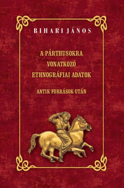 Bihari Jnos - A prthusokra vonatkoz ethnogrfiai adatok