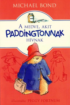 Michael Bond - A medve, akit Paddingtonnak hvnak