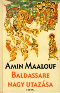 Amin Maalouf - Baldassare nagy utazsa