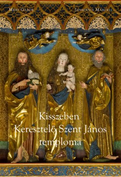 Jankovics Marcell - Mry Gbor - Kisszeben Keresztel Szent Jnos-temploma