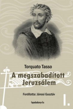 Torquato Tasso - A megszabadított Jeruzsálem I. kötet