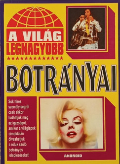 Fehr Katalin  (Szerk.) - A vilg legnagyobb botrnyai
