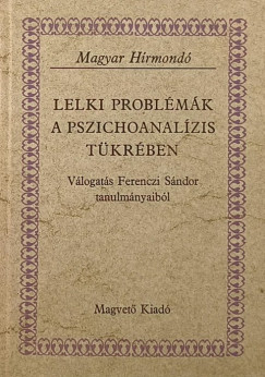 Dr. Ferenczi Sndor - Dr. Lincznyi Adorjn  (Szerk.) - Lelki problmk a pszichoanalzis tkrben