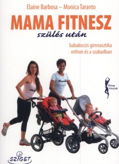 Elaine Barbosa - Monica Taranto - Mama fitnesz - szls utn