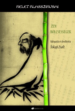 Tokaji Zsolt  (Szerk.) - Zen blcsessgek