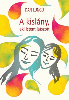 Dan Lungu - A kislny, aki Istent jtszott