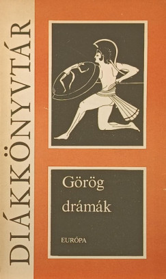 Aiszkhülosz - Arisztophanész - Euripidész - Szophoklész - Görög drámák