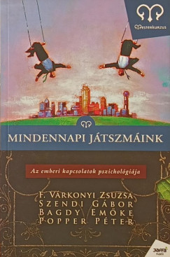 Bagdy Emőke - F. Várkonyi Zsuzsa - Popper Péter - Szendi Gábor - Mindennapi játszmáink