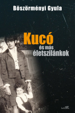 Bszrmnyi Gyula - Kuc s ms letszilnkok - kemny kts