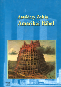 Antalóczy Zoltán - Amerikai Bábel