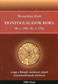 Mesterhzy Zsolt - Honfoglalsok kora (Kr. e. 2200-Kr. u. 1250)