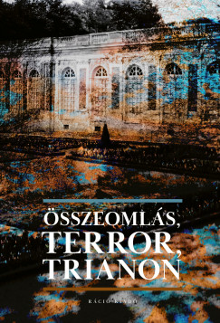 Mikls Pter  (Szerk.) - Vizi Lszl Tams  (Szerk.) - sszeomls, Terror, Trianon
