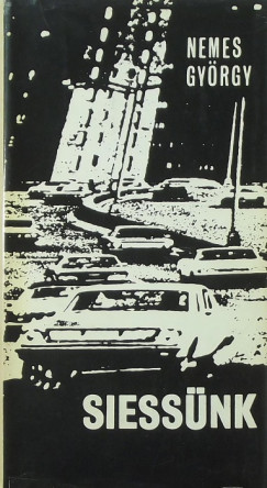 Nemes György - Siessünk