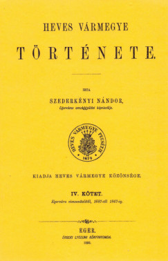 Szederknyi Nndor - Heves vrmegye trtnete IV.