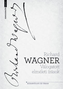 Richard Wagner - Vlogatott elmleti rsok