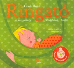 Gróh Ilona - Ringató - Ölbéli játékok, mondókák, dalok - CD melléklettel