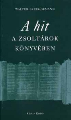 Walter Breueggemann - A hit a zsoltrok knyvben