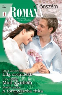 Lucy Gordon, Marion Lennox Linda Goodnight - Romana klnszm 51. ktet (Lila orchidek, Mint a vulkn, A toronyszoba titka)