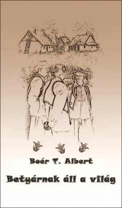 Bor T. Albert - Betyrnak ll a vilg