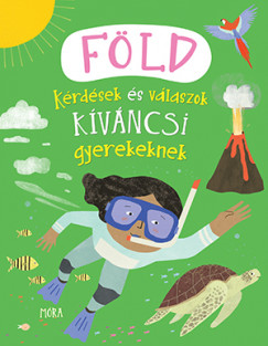 Camilla De La Bdoyre - Philip Steele - Fld - Krdsek s vlaszok kvncsi gyerekeknek