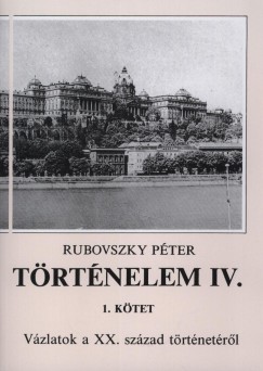 Rubovszky Péter - Történelem IV. - 1. kötet
