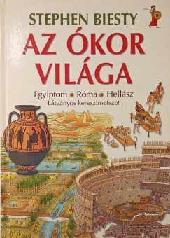 Stephen Biesty - Az �kor vil�ga