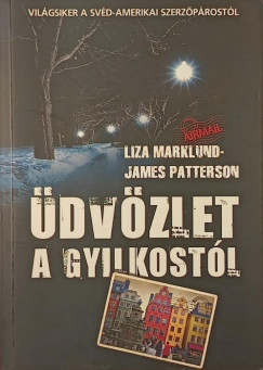 Liza Marklund - James Patterson - Üdvözlet a gyilkostól