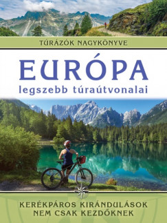 Monica Nanetti - Eurpa legszebb tratvonalai - Kerkpros kirndulsok nem csak kezdknek