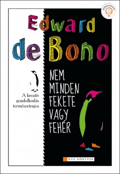 Edward De Bono - Nem minden fekete vagy fehr