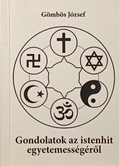 Gömbös József - Gondolatok az istenhit egyetemességéről - dedikált