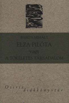 Babits Mihly - Elza pilta vagy a tkletes trsadalom