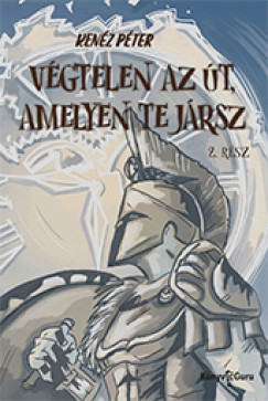 Kenz Pter - Vgtelen az t, amelyen te jrsz 2. rsz
