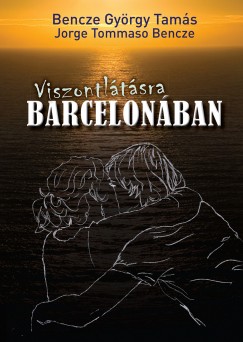 Bencze György Tamás - Viszontlátásra Barcelonában