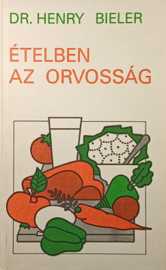 Dr. Henry Bieler - Ételben az orvosság
