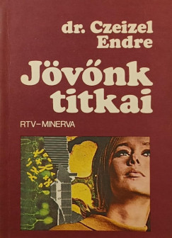 Dr. Czeizel Endre - J�v�nk titkai