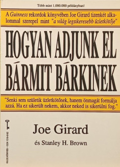 Joe Girard - Hogyan adjunk el bármit bárkinek