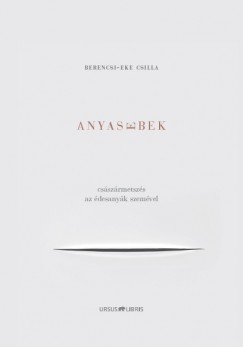 Berencsi-Eke Csilla - Anyasebek