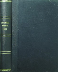 Dr. Szts Farkas  (Szerk.) - Protestns Szemle 1907