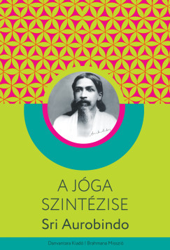 Sri Aurobindo - A jga szintzise