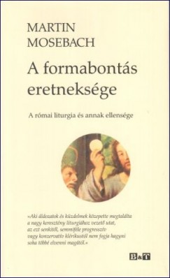 Martin Mosebach - A formabonts eretneksge
