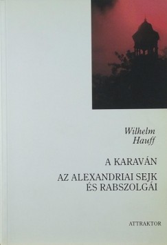 Wilhelm Hauff - A karavn - Az alexandriai sejk s rabszolgi