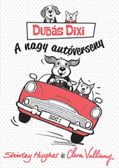 Shirley Hughes - Clara Vulliamy - Duds Dixi - A nagy autverseny