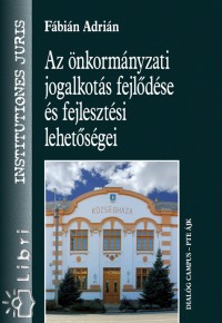 Az önkormányzati jogalkotás fejlődése és fejlesztési lehetőségei