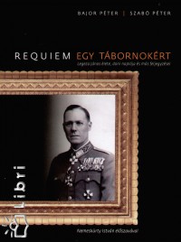 Bajor Péter - Dr. Szabó Péter - Requiem egy tábornokért