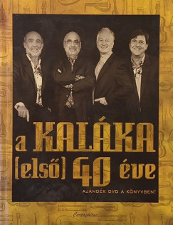 Horv�th Bence  (Szerk.) - Lettner Krisztina  (Szerk.) - Tak�cs M. J�zsef  (Szerk.) - A kal�ka (els�) 40 �ve (dedik�lt)