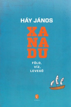 Háy János - Xanadu - Föld, víz, levegő