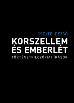 Csejtei Dezs� - Korszellem �s emberl�t